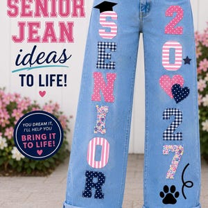 May include: Light blue denim jeans featuring decorative fabric patches. The left leg displays the word SENIOR in patterned letters with a graduation cap on the S. The right leg shows the number 2027 with heart and paw print accents.