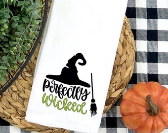 Perfectly Wicked, Fall, Halloween, Witch Flour Sack Towel...Farmhouse Inspired