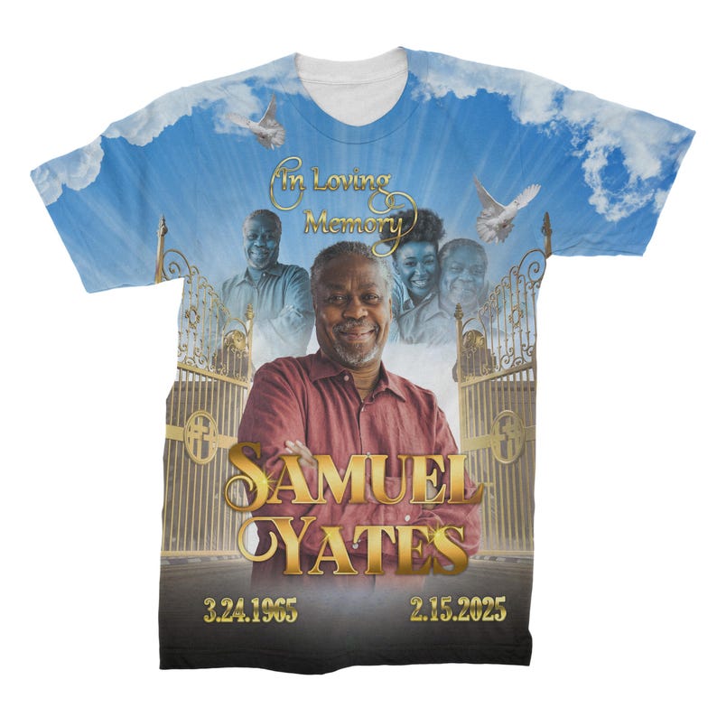 May include: A blue and white t-shirt with a photo of a man and the text "In Loving Memory Samuel Yates 3.24.1965 2.15.2025" printed on it. The photo is surrounded by a golden gate design.