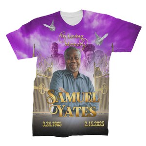 May include: Purple t-shirt with a cloud and gate design. The shirt features a photo of a man with the text "In Loving Memory Samuel Yates" and the dates "3.24.1965" and "2.15.2025".