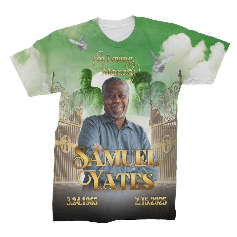 May include: A green, white, and gold t-shirt with a photo of a man and the text "In Loving Memory Samuel Yates 3.24.1965 2.15.2025".