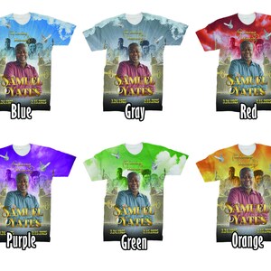 May include: Six different color t-shirts with a photo of a man on each. The shirts are printed with the words "Samuel Dyates" and the dates "3.24.1965" and "2.15.2025". The colors are blue, gray, red, purple, green, and orange.