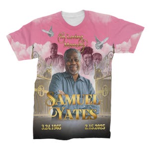 May include: Pink t-shirt with a memorial design featuring a photo of a man and the text "In Loving Memory Samuel Yates 3.24.1965 2.15.2025".