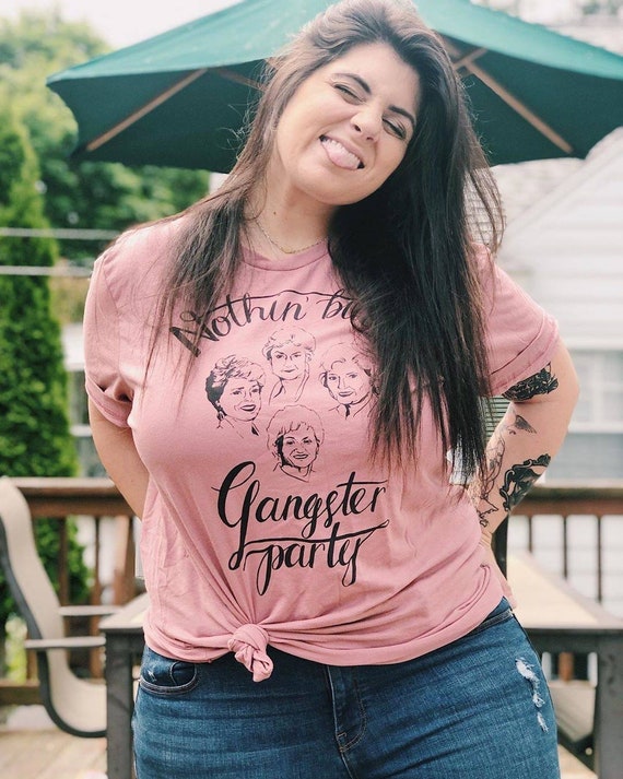 Golden Girls Tshirt Golden Girls Shirt Nothin But A Gangster Etsy
