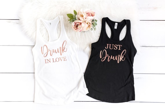 Drunk in Love Just Drunk Tank Top Bachelorette Party Shirt White Black,  Rose Gold Racerback Beach Wedding Bride Squad Plus Size