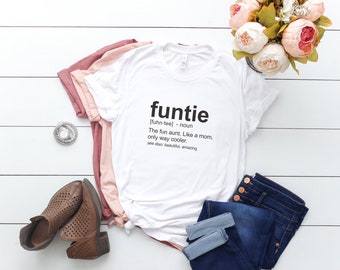 Funtie Definition Shirt Fun Auntie Funny Aunt Gift Mauve Peach White Black Grey Shirt Fun Gift for Aunt Gift for Sister Gift for Her