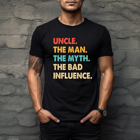 Funcle Funny Uncle The Man The Myth The Bad Influence Shirt Funcle Funny Uncle The Man The Myth The Bad Influence Shirt
