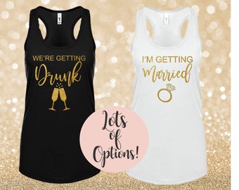 Bachelorette Tank Tops I'm Getting Married We're Getting Drunk But First Champagne Party Shirt White Black Rose Gold Glitter Beach Wedding