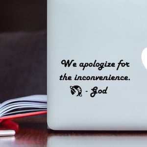 Hitchhikers guide to galaxy We apologize for the inconvenience - God / Car/Laptop Decal 4 1/2&quot; x 2 1/2&quot;