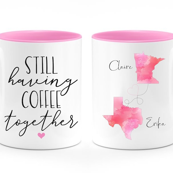 Still Having Coffee Together - Long Distance Mug for Friend, Moving States Mug for BEST FRIEND, Long Distance Mug, Mug for bestie