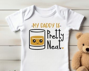 My Daddy Is Pretty Neat - Whiskey Drinker Funny Baby Bodysuit or T-Shirt