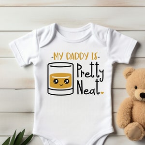 My Daddy Is Pretty Neat - Whiskey Drinker Funny Baby Bodysuit or T-Shirt