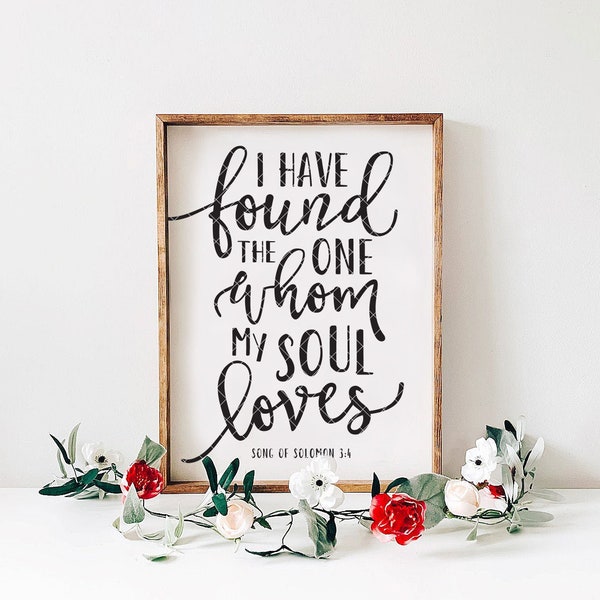 SVG / DXF - "I Have Found The One Whom My Soul Loves" Song Of Solomon 3:4, Bible Verse Passage Quote, Farmhouse (Cute Biblical Cut File)