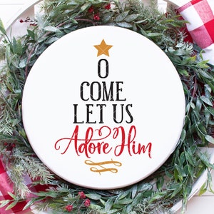 SVG / DXF - Cute Christmas &quot;O Come Let Us Adore Him&quot; Cut File - Farmhouse Christmas, Happy Holidays Sign, Snow/Winter, Jesus, December 25th