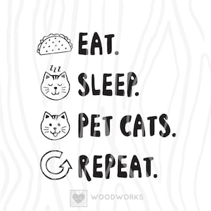 May include: Black and white illustration of a cat, taco, and a circular arrow with the text "Eat. Sleep. Pet Cats. Repeat."  The text "Woodworks" is also included at the bottom of the image.