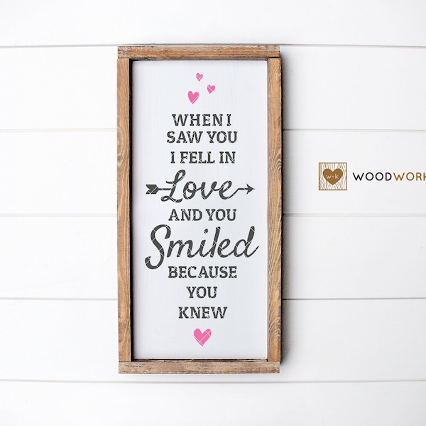 SVG / DXF - "When I Saw You I Fell In Love And You Smiled Because You Knew" Cut File - Couple Romance Sign, Master Bedroom Decor, Wedding
