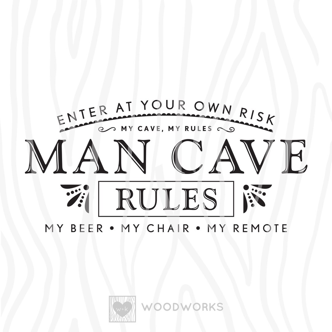 SVG / DXF Enter at Your Own Risk man Cave Rules My Cave, My Rules My