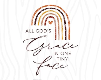 SVG / DXF - Boho Rainbow “All God's Grace In One Tiny Face” Cut File - Rainbow Baby Gift,  Nursery Artwork, The Rainbow After The Storm, IVF