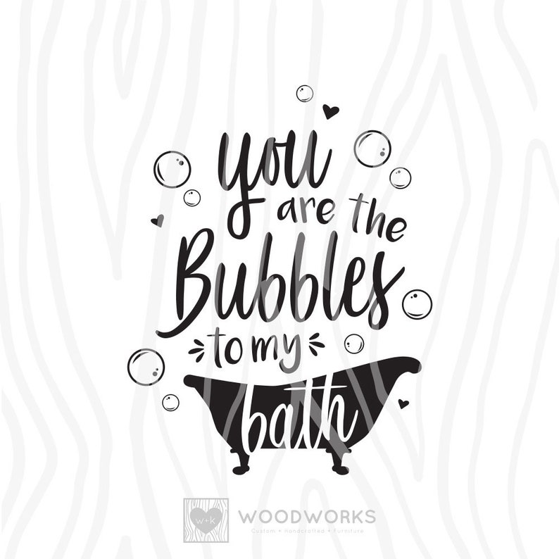 Download SVG / DXF You Are The Bubbles To My Bath Cut | Etsy