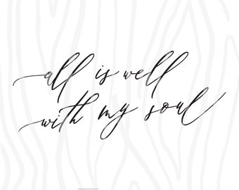 SVG / DXF - "All Is Well With My Soul", Romantic, Fixer Upper, Romance Wall Art & Decor, Instant Download (Script Vector Art / Saying)