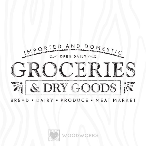 SVG / DXF - Imported And Domestic Open Daily "Groceries & Dry Goods" Cut File - Bread, Dairy, Produce, Meat Market, Farmhouse Kitchen Pantry