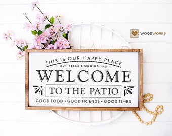 SVG / DXF -  This Is Our Happy Place “Welcome To The Patio” - Relax & Unwind, Good Food, Good Friends, Good Times (Farmhouse Deck Cut File)