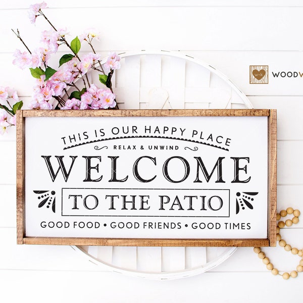 SVG / DXF -  This Is Our Happy Place “Welcome To The Patio” - Relax & Unwind, Good Food, Good Friends, Good Times (Farmhouse Deck Cut File)