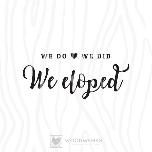 SVG / DXF: We Do We Did "We Eloped" Cut File - Surprise Court House Elope Wedding Day, Newly Weds, Just Got Married, Bride and Groom, Bridal