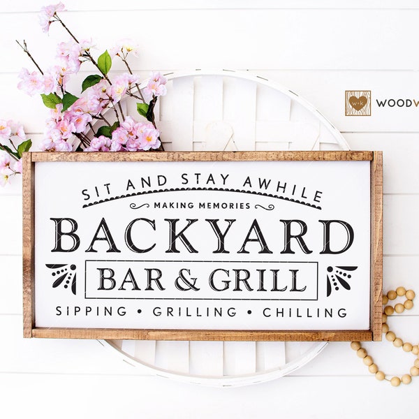 SVG / DXF -  Sit and Stay Awhile "Backyard Bar & Grill" - Making Memories, Sipping, Grilling, Chilling (Farmhouse Patio Deck Pool, Cut File)