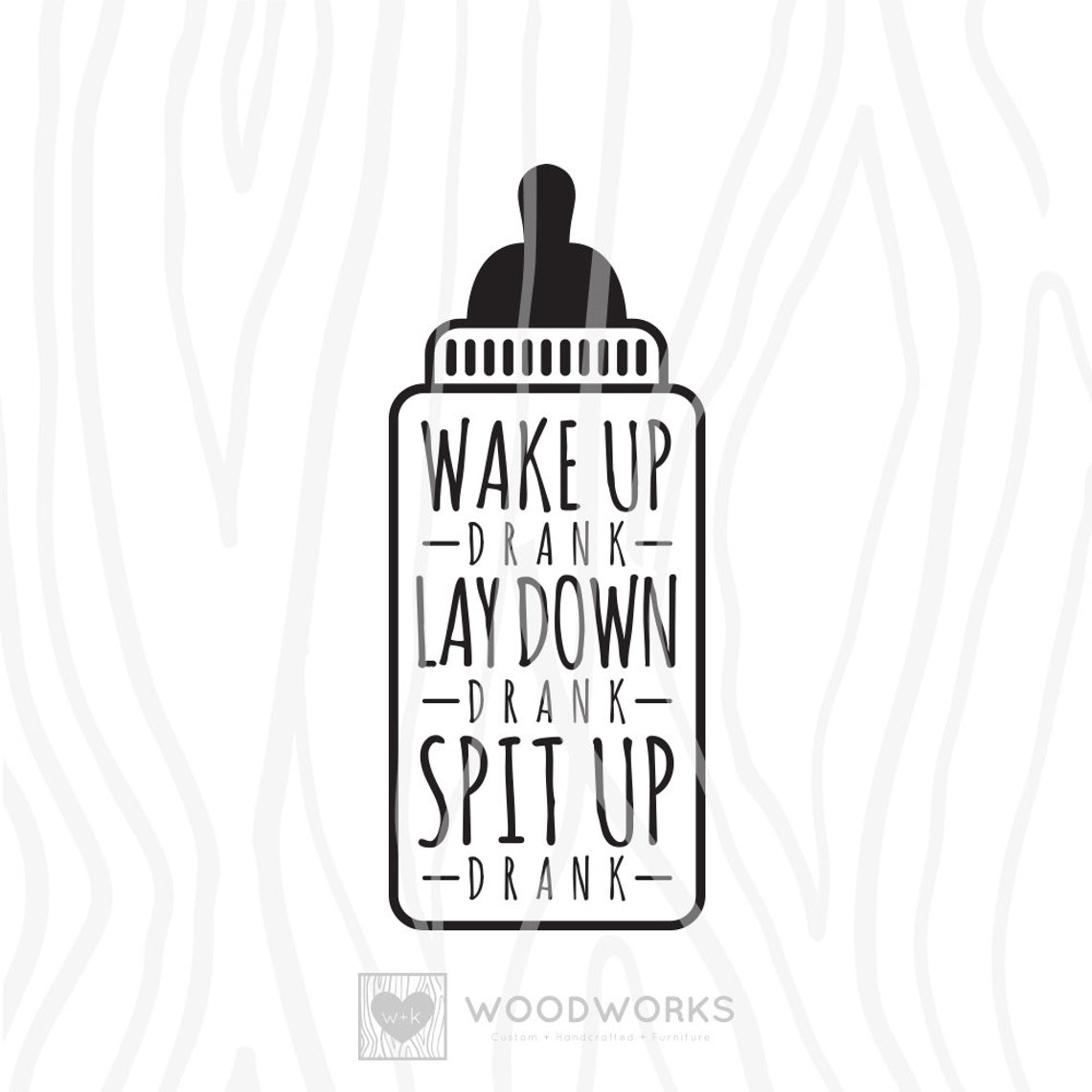 SVG / DXF Wake Up Drank Lay Down Drank Spit Up Drank