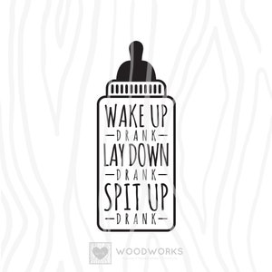 SVG / DXF - Wake Up Drank Lay Down Drank Spit Up Drank, Infant One-Piece Bodysuit, Instant Download (Funny Vector Art / Saying)