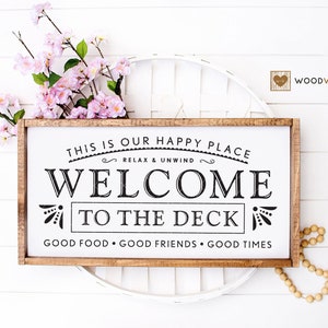 SVG / DXF -  This Is Our Happy Place “Welcome To The Deck” - Relax & Unwind, Good Food, Good Friends, Good Times (Farmhouse Deck Cut File)