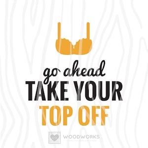 SVG / DXF - Funny Beer Bottle Opener &quot;Go Ahead Take Your Top Off&quot; Cut File - Beer Sign for Man Cave Gift, Wooden Bottle Opener Sign Design
