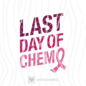 SVG / DXF - Cancer Awareness Ribbon &quot;Last Day of Chemo&quot; Cut File - I Beat Cancer, Cancer Survivor Warrior, No More Chemo, Chemotherapy