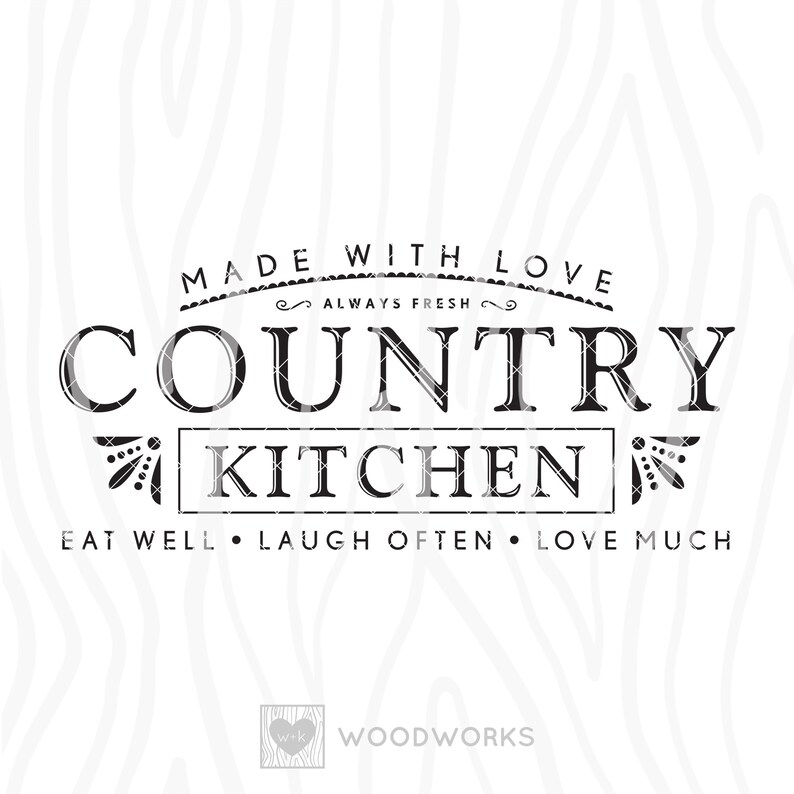 May include: Black and white graphic design with the text "Made with Love Always Fresh Country Kitchen Eat Well Laugh Often Love Much" and the logo "Woodworks".
