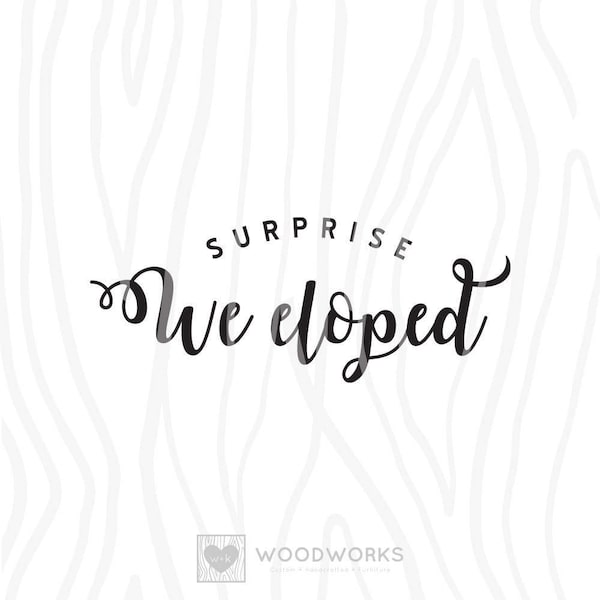 SVG / DXF - "Surprise We Eloped" Cut File - Surprise Court House Elope Wedding Day (Newly Weds, Just Got Married, Bride and Groom, Bridal)