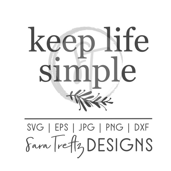 Download Keep Life Simple Svg Cut File Farmhouse Style Cut File Svg Etsy PSD Mockup Templates
