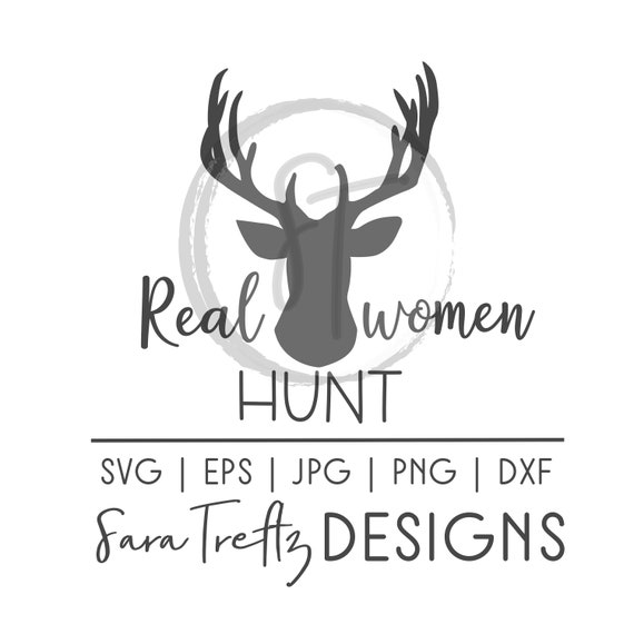 Download Real Women Hunt Svg Cut File Women Hunt Too Huntress Girls Etsy