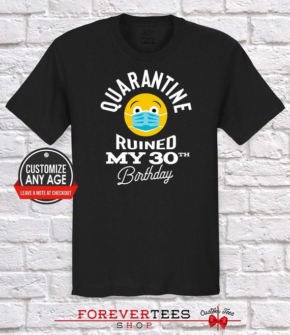 2021 Quarantine Quarantine Ruined My 4th Birthday Birthday The one where I was Quarantine Funny Birthday Shirt Quarantine