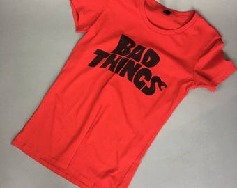 Bad Things Tee small/xs