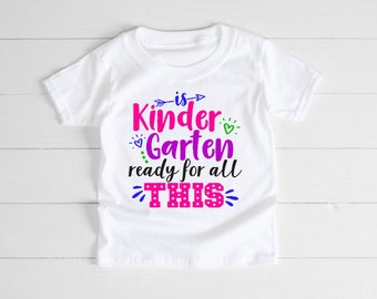 Is Kindergarten Ready For This, Kindergarten Shirt, Back To School Shirt, Custom Tshirt, Girls Kindergarten Tshirt, Girls School Shirt