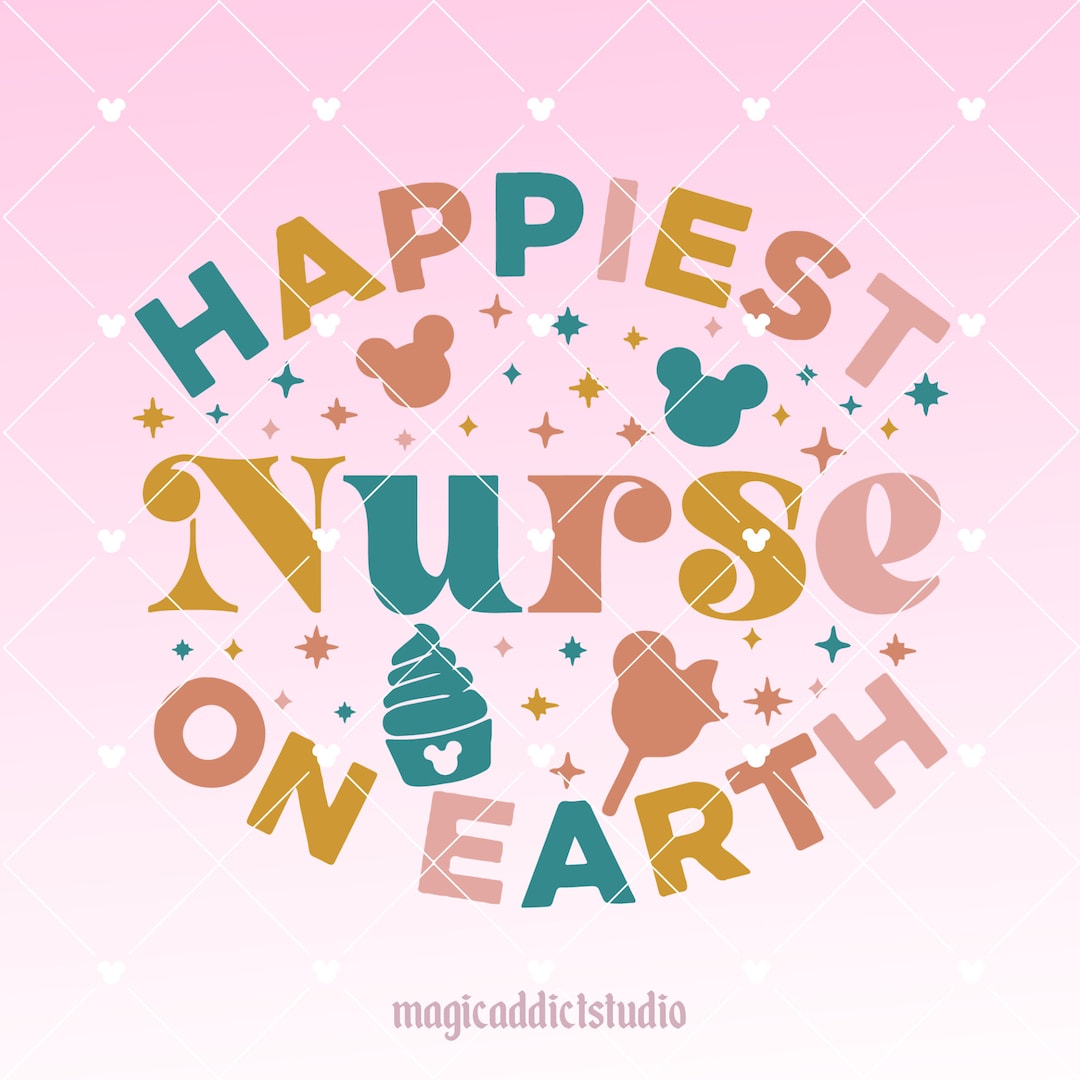 Happiest Nurse on Earth Digital Download PNG, SVG, Cricut, Silhouette