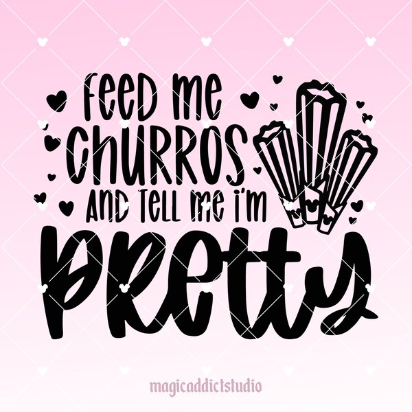 Feed Me Churros and Tell Me I'm Pretty, Mickey Churro - Digital Download - PNG, SVG, Cricut, Silhouette, Cut File, Sublimation