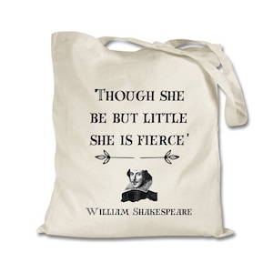 Shakespeare Tote Bag: &quot;Though she be but Little she is Fierce&quot;