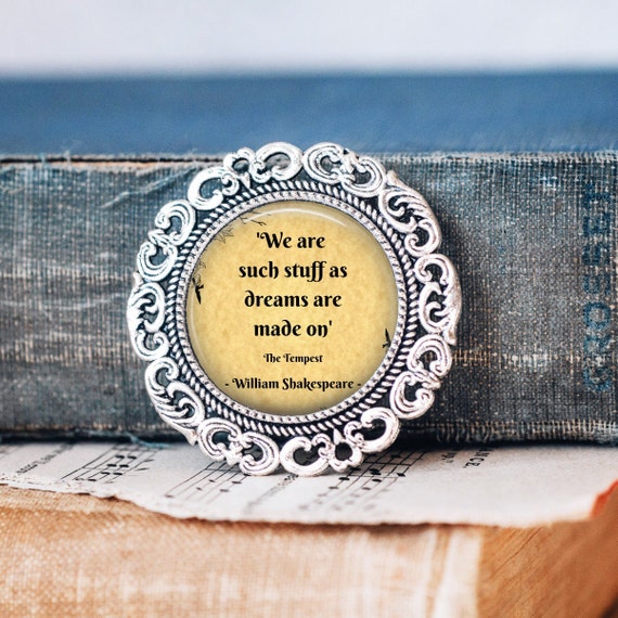 Buy We Are Such Stuff as Dreams Are Made on Brooch Shakespeare Quote  Jewellery Shakespeare Brooch Pin Literary Pin the Tempest Jewellery Online  in India 