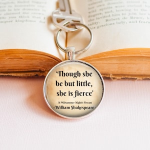 Shakespeare Quote Key Ring: 'Though She Be Little, She is Fierce'