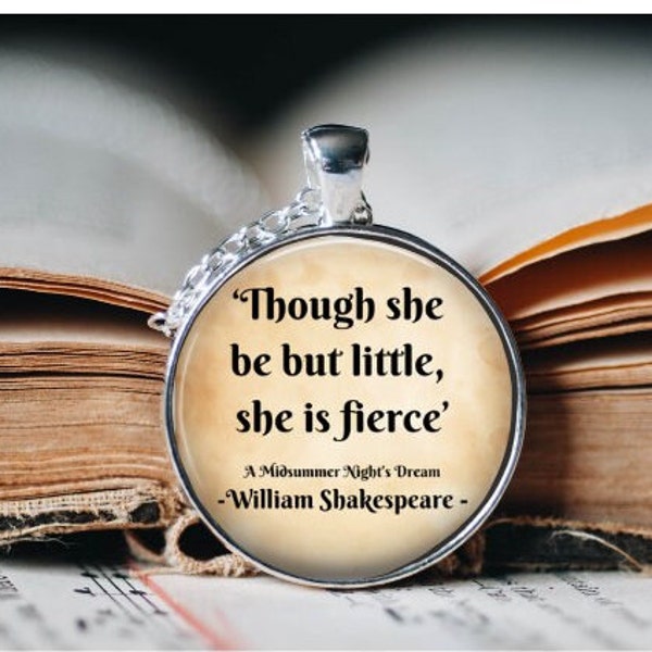 Though she be but Little, she is Fierce Pendant Necklace - Shakespeare Pendant Necklace - Shakespeare Jewellery - Literary Jewellery