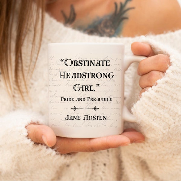 Obstinate Headstrong Girl Mug - Pride and Prejudice Mug - Jane Austen Gift Mug - Literary Mug - Famous Book Gift - Jane Austen Quote Gift