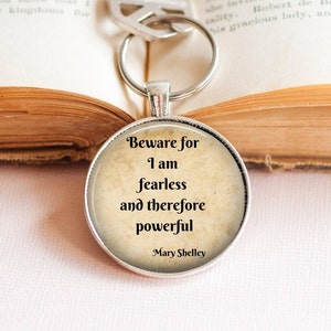 Mary Shelley-sleutelhanger - pas op, want ik ben onverschrokken en daarom krachtig sleutelhanger - Frankenstein-sleutelhanger - literair cadeau - literatuurcadeau