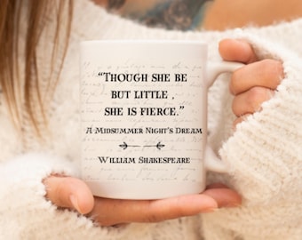 Shakespeare Quote Mug: Though She Be But Little, She Is Fierce